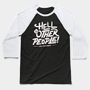 Hell is other people! Baseball T-Shirt